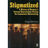 Stigmatized. A History of Hungary's Internal Deportations During the Communist D