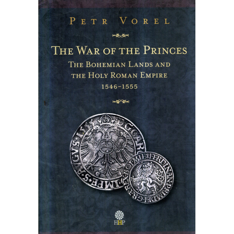War of the Princes. The Bohemian Lands and the Holy Roman Empire 1546-1555