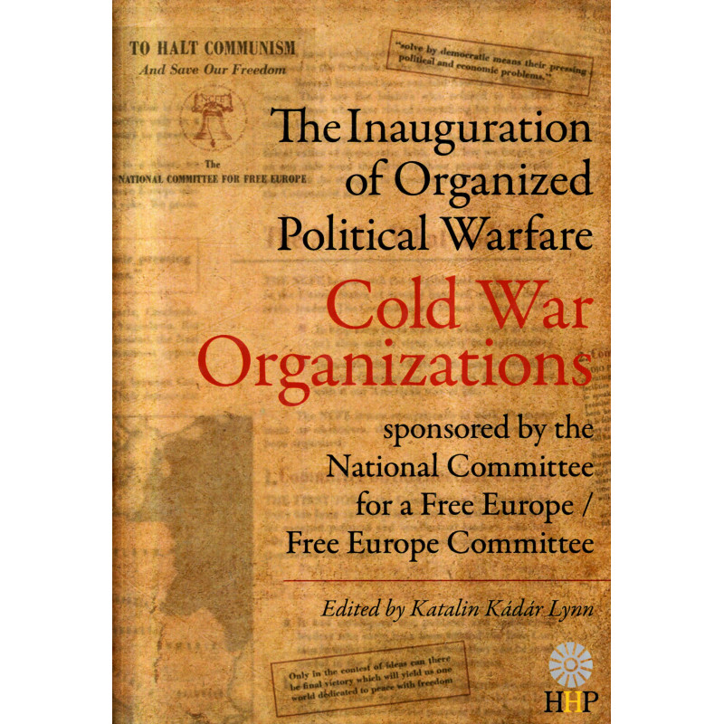 Inauguration of 'Organized Political Warfare.' Cold War Organizations sponsored