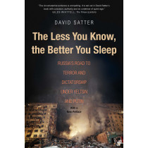 The Less You Know, the Better You Sleep: Russia's Road to Terror and Dictatorshi