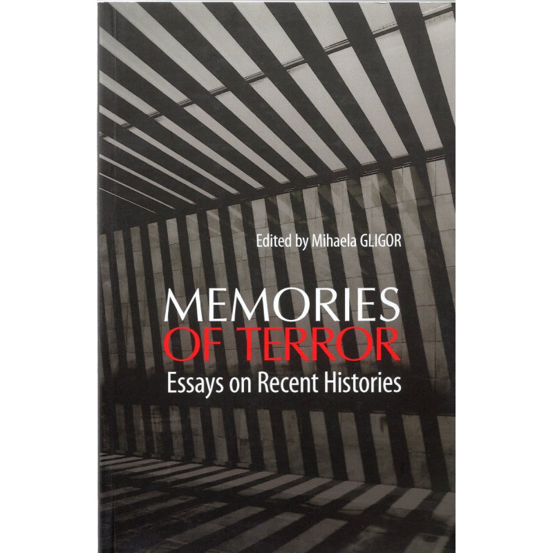 Memories of Terror. Essays on Recent Histories