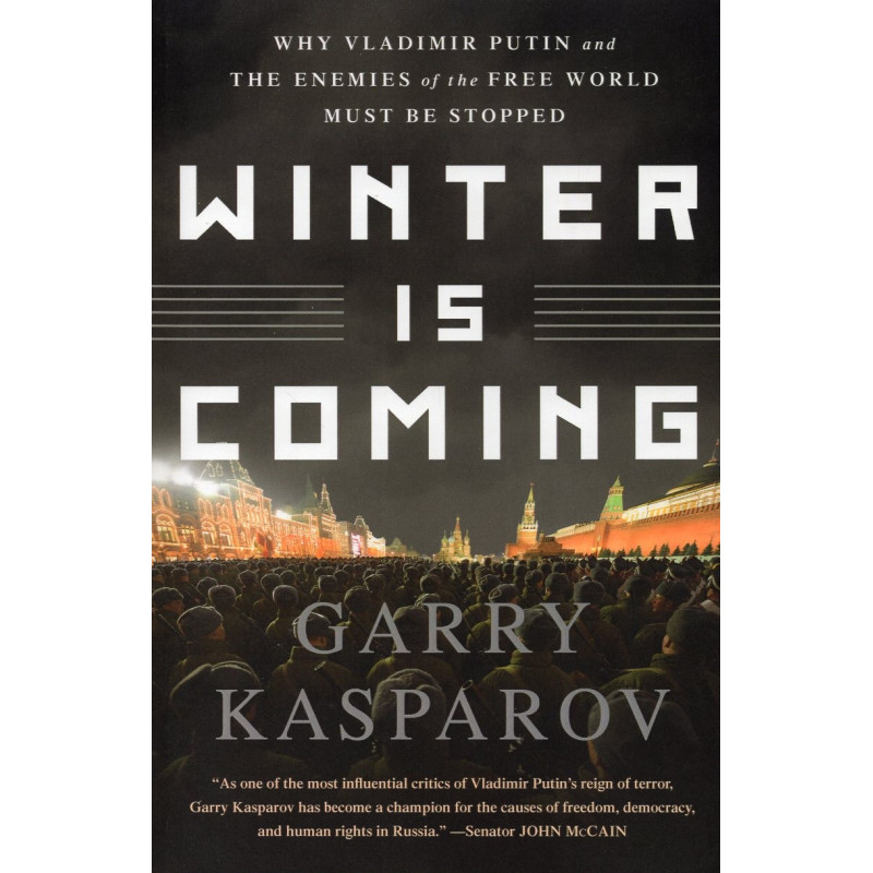 Winter is Coming. Why Vladimir Putin and the Enemies of the Free World Must be Stopped