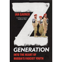 Z Generation. Into the Heart of Russia's Fascist Youth
