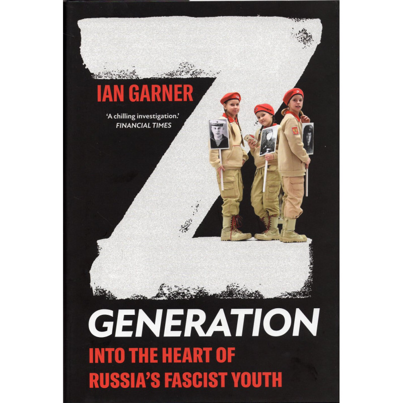 Z Generation. Into the Heart of Russia's Fascist Youth